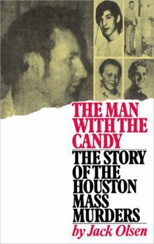 Paperback The Man with the Candy: The Story of the Houston Mass Murders Book