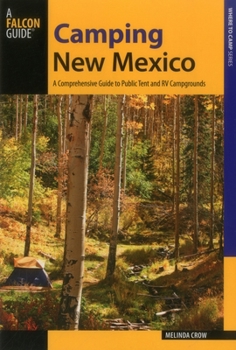 Paperback Camping New Mexico: A Comprehensive Guide to Public Tent and RV Campgrounds, Second Edition Book