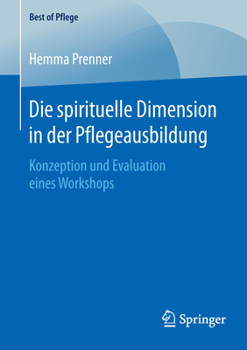 Paperback Die Spirituelle Dimension in Der Pflegeausbildung: Konzeption Und Evaluation Eines Workshops [German] Book