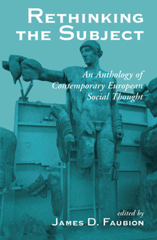 Hardcover Rethinking The Subject: An Anthology Of Contemporary European Social Thought Book