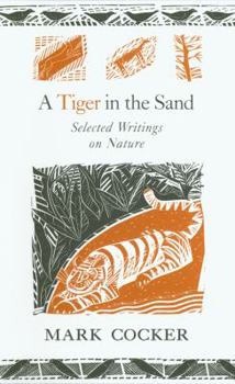 Hardcover A Tiger in the Sand: Selected Writings on Nature Book