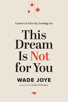 Hardcover This Dream Is Not for You: Learn to Live by Letting Go Book