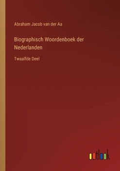 Paperback Biographisch Woordenboek der Nederlanden: Twaalfde Deel [Dutch] Book