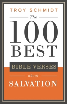 The 100 Best Bible Verses About Salvation (100 Best Bible Verses Series)