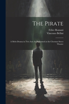 Paperback The Pirate: A Melo-Drama in Two Acts As Performed at the Chestnut Street Theatre Book