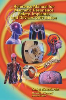 Paperback Reference Manual for Magnetic Resonance Safety, Implants, and Devices: Edition 2017 Book