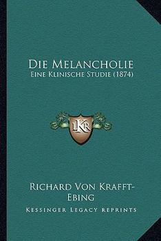 Paperback Die Melancholie: Eine Klinische Studie (1874) [German] Book