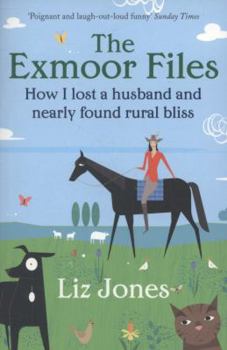 Paperback The Exmoor Files: How I Lost a Husband and Nearly Found Rural Bliss by Jones, Liz (2010) Paperback Book