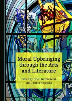 Hardcover Moral Upbringing Through the Arts and Literature Book
