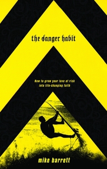 Paperback The Danger Habit: How to Grow Your Love of Risk into Life-Changing Faith Book