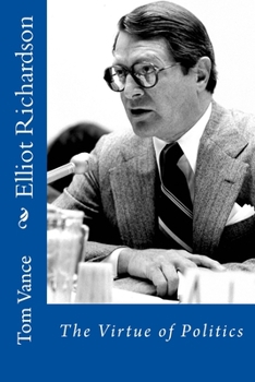 Paperback Elliot Richardson: The Virtue of Politics Book