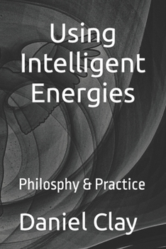 Paperback Using Intelligent Energies Philosophy & Practice Book