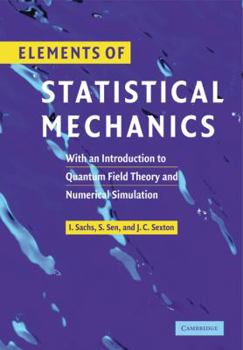 Paperback Elements of Statistical Mechanics: With an Introduction to Quantum Field Theory and Numerical Simulation Book