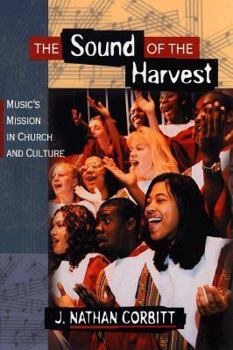 Paperback The Sound of the Harvest: Music's Mission in Church and Culture Book