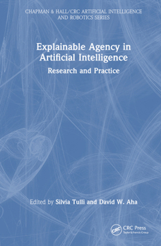 Hardcover Explainable Agency in Artificial Intelligence: Research and Practice Book