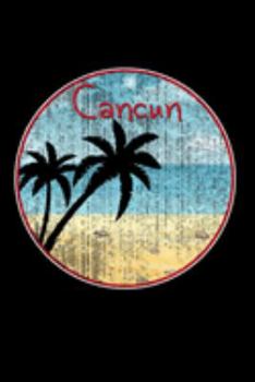 Paperback Cancun: Cancun Journal for Taking Notes (Blank Lined Mexico Notebook) Book