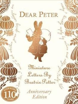 Hardcover Dear Peter Miniature Letters By Peter Rabbit Anniversary Edition [Apr 03, 2012] Potter, Beatrix Book