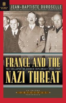 Paperback France and the Nazi Threat: The Collapse of French Diplomacy 1932-1939 Book