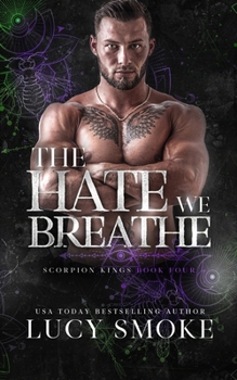 The Hate We Breathe (Scorpion Kings) - Book #4 of the Scorpion Kings