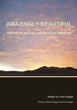 Paperback Amazingly Beautiful: Affirmations And Life Lessons for my Daughters Book