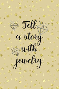 Paperback Tell A Story With Jewelry: Notebook Journal Composition Blank Lined Diary Notepad 120 Pages Paperback Golden Points Rains Diamonds Book