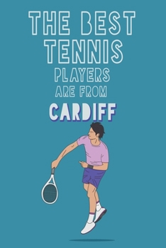 Paperback The Best Tennis Players are from Cardiff journal: 6*9 Lined Diary Notebook, Journal or Planner and Gift with 120 pages Book