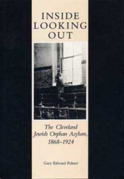Inside Looking Out: The Cleveland Jewish Orphan Asylum, 1868-1924