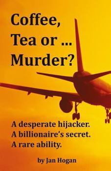 Paperback Coffee, Tea or ... Murder?: A desperate hijacker. A billionaire's secret. A rare ability. Book