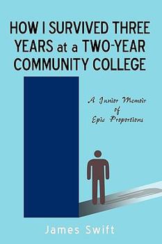 Hardcover How I Survived Three Years at a Two-Year Community College: A Junior Memoir of Epic Proportions Book