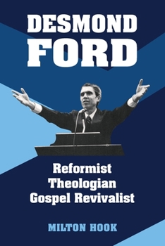 Paperback Desmond Ford: Reformist Theologian, Gospel Revivalist Book