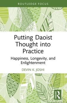 Putting Daoist Thought Into Practice: Happiness, Longevity, and Enlightenment
