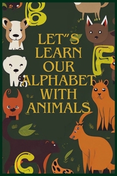 Paperback LETt'S LEARN OURr ALPHABET WITH ANIMALS: Let learn our alphabet with animals, is a captivating and educational children's book designed in a defferent Book