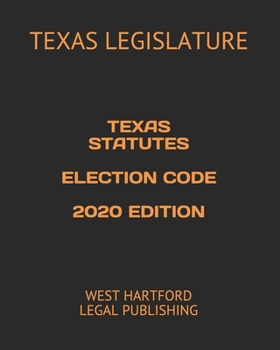 Paperback Texas Statutes Election Code 2020 Edition: West Hartford Legal Publishing Book