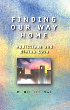 Paperback Finding Our Way Home: Addictions and Divine Love Book