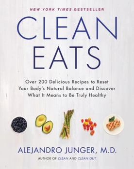 Hardcover Clean Eats: Over 200 Delicious Recipes to Reset Your Body's Natural Balance and Discover What It Means to Be Truly Healthy Book