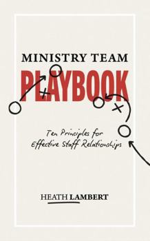 Paperback Ministry Team Playbook: Ten Principles for Effective Staff Relationships [Paperback] Heath Lambert [Paperback] Heath Lambert [Paperback] Heath Lambert ... Heath Lambert [Paperback] Heath Lambert Book