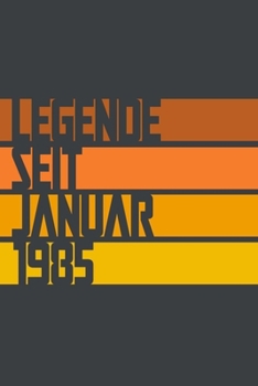 Legende seit Januar 1985: ein Geschenk für legendäre Menschen,120-zeiliges Notizbuchjournal (15x23cm), German Edition.