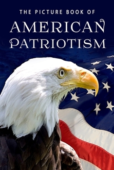 The Picture Book of American Patriotism: A Gift Book for Alzheimer's Patients and Seniors with Dementia (Picture Books)