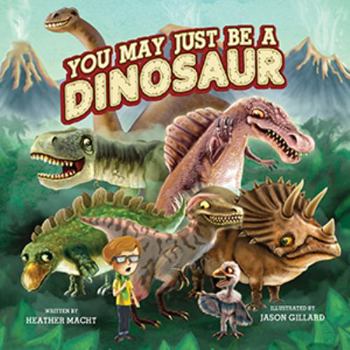 Hardcover You May Just Be a Dinosaur Book