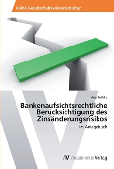 Paperback Bankenaufsichtsrechtliche Berücksichtigung des Zinsänderungsrisikos [German] Book