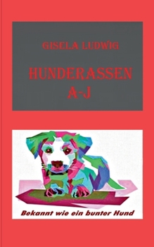 Paperback Hunderassen A-J: Bekannt wie ein bunter Hund [German] Book