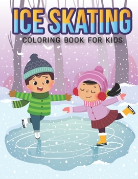 Paperback Ice Skating Coloring Book For Kids: An Kids Coloring Book with Stress Relieving Ice Skating Designs for Kids Relaxation. Book