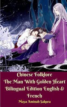 Paperback Chinese Folklore The Man With Golden Heart Bilingual Edition English and French Book