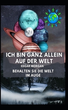 Ich bin ganz allein auf der Welt: Behalten Sie die Welt im Auge