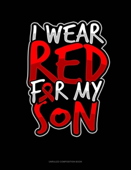 Paperback I Wear Red For My Son: Unruled Composition Book