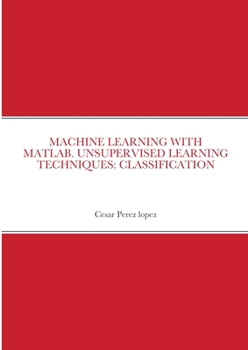 Paperback Machine Learning with Matlab. Unsupervised Learning Techniques: Classification Book