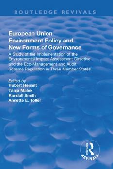 European Union Environment Policy and New Forms of Governance: A Study of the Implementation of the Environmental Impact Assessment Directive and the Eco-Management and Audit Scheme Regulation in Thre