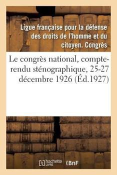 Paperback Le congrès national, compte-rendu sténographique, 25-27 décembre 1926 [French] Book