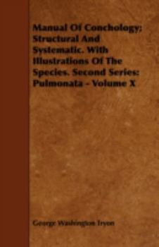 Paperback Manual Of Conchology; Structural And Systematic. With Illustrations Of The Species. Second Series: Pulmonata - Volume X Book