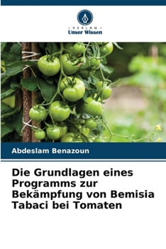 Paperback Die Grundlagen eines Programms zur Bekämpfung von Bemisia Tabaci bei Tomaten [German] Book